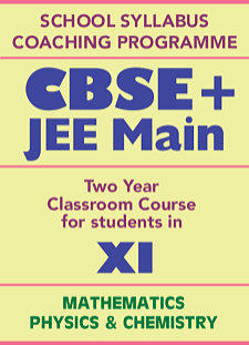 Two year Classroom Course in School Syllabus for CBSE - Maths, Physics, Chemistry + JEE Main for XI Std - Coaching Programme